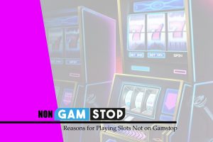 Reasons for Playing Slots Not on Gamstop